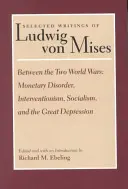 Mezi dvěma světovými válkami: měnové nepokoje, intervencionismus, socialismus a velká hospodářská krize - Between the Two World Wars: Monetary Disorder, Interventionism, Socialism, and the Great Depression