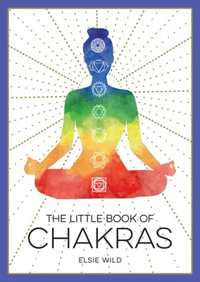 Malá kniha čaker: Knížka o čakrách: Úvod do starověké moudrosti a duchovního léčení - The Little Book of Chakras: An Introduction to Ancient Wisdom and Spiritual Healing
