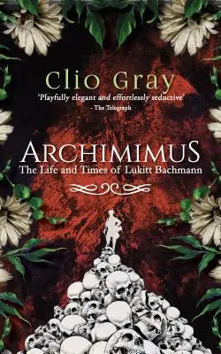 Archimimus - Život a doba Lukitta Bachmanna - Archimimus - The Life and Times of Lukitt Bachmann