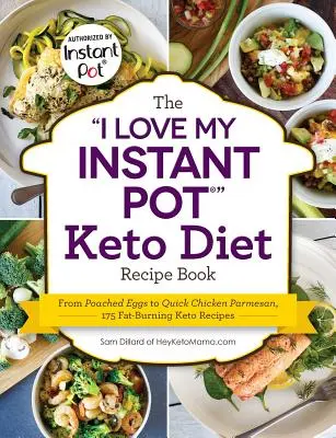 Kniha receptů I Love My Instant Pot(r) Keto Diet Recipe Book: Od pošírovaných vajec po rychlé kuře s parmazánem, 175 receptů na spalování tuků v keto režimu. - The I Love My Instant Pot(r) Keto Diet Recipe Book: From Poached Eggs to Quick Chicken Parmesan, 175 Fat-Burning Keto Recipes