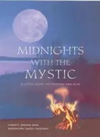 Půlnoci s mystikem: Malý průvodce ke svobodě a blaženosti - Midnights with the Mystic: A Little Guide to Freedom and Bliss