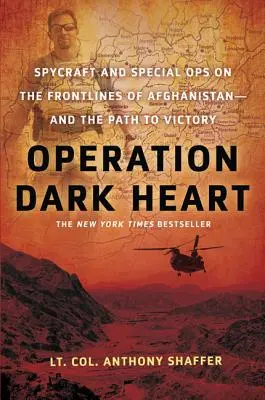 Operace Temné srdce: Špionážní a speciální operace na frontě v Afghánistánu - a cesta k vítězství - Operation Dark Heart: Spycraft and Special Ops on the Frontlines of Afghanistan -- And the Path to Victory