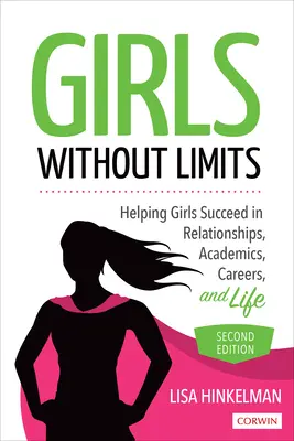 Dívky bez hranic - Pomáháme dívkám uspět ve vztazích, ve studiu, v kariéře i v životě - Girls Without Limits - Helping Girls Succeed in Relationships, Academics, Careers, and Life