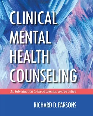 Klinické poradenství v oblasti duševního zdraví: Úvod do profese a praxe - Clinical Mental Health Counseling: An Introduction to the Profession and Practice