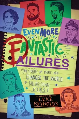 Ještě více fantastických selhání: Pravdivé příběhy lidí, kteří změnili svět tím, že nejdřív spadli dolů - Even More Fantastic Failures: True Stories of People Who Changed the World by Falling Down First