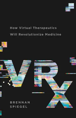 Vrcholná alergologie: Jak virtuální terapie způsobí revoluci v medicíně - Vrx: How Virtual Therapeutics Will Revolutionize Medicine