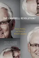 Campbellova revoluce? Moc, politika a politika v Britské Kolumbii - The Campbell Revolution?: Power, Politics, and Policy in British Columbia