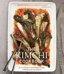Kuchařka kimči: Kuchařka Kimchi: 60 tradičních a moderních způsobů přípravy a konzumace Kimchi - The Kimchi Cookbook: 60 Traditional and Modern Ways to Make and Eat Kimchi