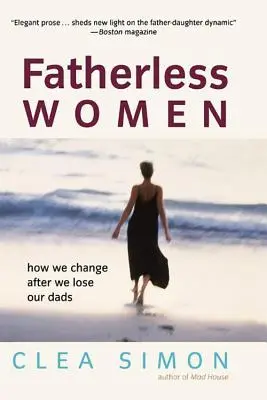 Ženy bez otce: Jak se měníme po ztrátě otce - Fatherless Women: How We Change After We Lose Our Dads