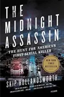 Půlnoční vrah: Pátrání po prvním sériovém vrahovi v Americe - The Midnight Assassin: The Hunt for America's First Serial Killer
