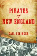 Piráti z Nové Anglie: Kniha: Bezohlední nájezdníci a prohnilí odpadlíci - Pirates of New England: Ruthless Raiders and Rotten Renegades