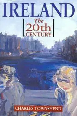Irsko: The Twentieth Century (Dvacáté století) - Ireland: The Twentieth Century