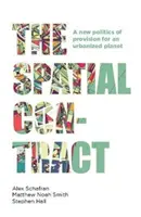 Prostorová smlouva: Nová politika zaopatření pro urbanizovanou planetu - The Spatial Contract: A New Politics of Provision for an Urbanized Planet