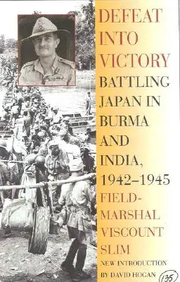 Z porážky vítězství: Válka s Japonskem v Barmě a Indii, 1942-1945 - Defeat Into Victory: Battling Japan in Burma and India, 1942-1945