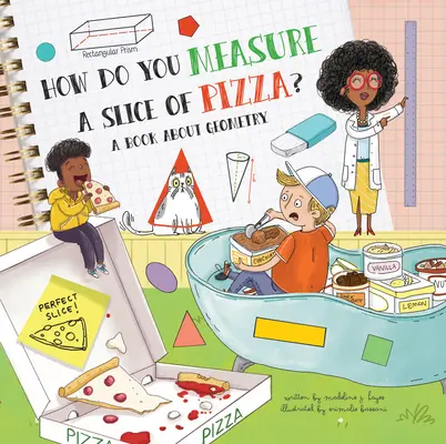 Jak se měří kousek pizzy?: Jak se dělá pizza: Kniha o geometrii - How Do You Measure a Slice of Pizza?: A Book about Geometry