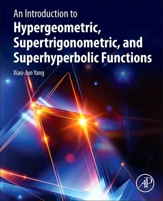 Úvod do hypergeometrických, supertrigonometrických a superhyperbolických funkcí - An Introduction to Hypergeometric, Supertrigonometric, and Superhyperbolic Functions
