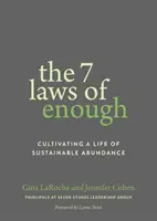 7 zákonů dostatku: Pěstování života v trvalé hojnosti (Cultivating a Life of Sustainable Abundance) - The 7 Laws of Enough: Cultivating a Life of Sustainable Abundance