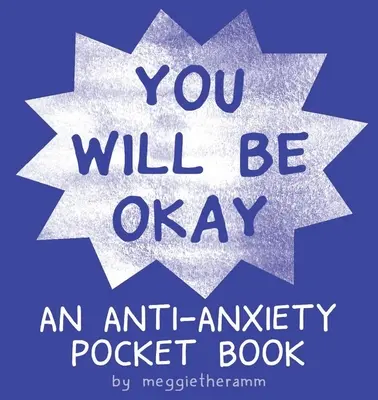 Budeš v pořádku: Kapesní knížka proti úzkosti - You Will Be Ok: An Anti-Anxiety Pocket Book