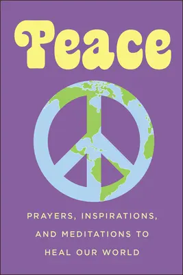 Mír: Modlitby, inspirace a meditace k uzdravení našeho světa: Jaký je mír? - Peace: Prayers, Inspirations, and Meditations to Heal Our World