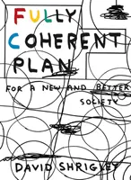 Plně koherentní plán: Pro novou a lepší společnost - Fully Coherent Plan: For a New and Better Society