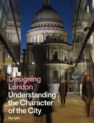 Designing London: Pochopení charakteru města - Designing London: Understanding the Character of the City