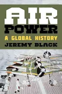 Vzdušné síly: Vzdušné síly: globální dějiny - Air Power: A Global History