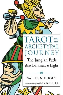 Tarot a archetypální cesta: The Jungian Path from Darkness to Light (Jungova cesta od temnoty ke světlu) - Tarot and the Archetypal Journey: The Jungian Path from Darkness to Light