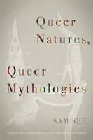 Queer Natures, Queer Mythologies (Zvláštní povahy, zvláštní mytologie) - Queer Natures, Queer Mythologies