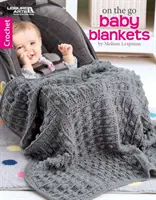 On the Go Baby Blankets (Dětské deky na cesty): Háčkované dečky: - On the Go Baby Blankets: Crochet