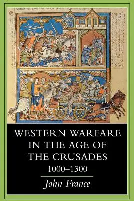 Západní válečnictví v době křížových výprav, 1000 1300 - Western Warfare in the Age of the Crusades, 1000 1300