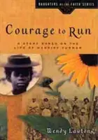 Odvaha k běhu: Příběh na motivy života Harriet Tubmanové - Courage to Run: A Story Based on the Life of Harriet Tubman