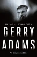Gerry Adams: (O'Doherty Malachi (Editor)): An Unauthorised Life (O'Doherty Malachi (Editor)) - Gerry Adams: An Unauthorised Life (O'Doherty Malachi  (Editor))