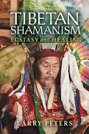 Tibetský šamanismus: Extáze a léčení - Tibetan Shamanism: Ecstasy and Healing