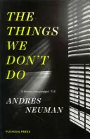Věci, které neděláme (Neuman Andres (Autor)) - Things We Don't Do (Neuman Andres (Author))
