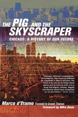 Prase a mrakodrap: Chicago: Dějiny naší budoucnosti - The Pig and the Skyscraper: Chicago: A History of Our Future