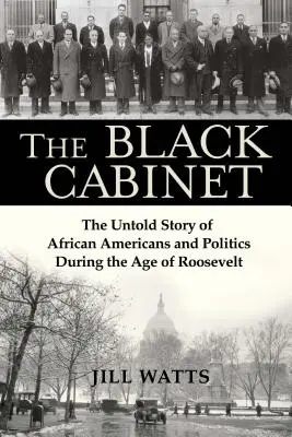 Černý kabinet: Nevyprávěný příběh Afroameričanů a politiky za Rooseveltovy éry - The Black Cabinet: The Untold Story of African Americans and Politics During the Age of Roosevelt