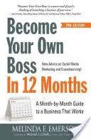 Staňte se vlastním šéfem za 12 měsíců: Průvodce po jednotlivých měsících k podnikání, které funguje. - Become Your Own Boss in 12 Months: A Month-By-Month Guide to a Business That Works