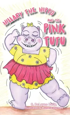 Hrošice Hillary a růžová tuuta - Hillary the Hippo and the Pink Tutu