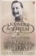 Císař Vilém II. - život u moci - Kaiser Wilhelm II - A Life in Power