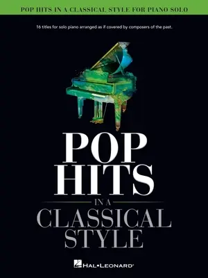 Popové hity v klasickém stylu pro sólový klavír v úpravě Davida Pearla: 16 titulů pro sólový klavír v úpravě jako od skladatelů minulosti - Pop Hits in a Classical Style for Piano Solo Arranged by David Pearl: 16 Titles for Solo Piano Arranged as If Covered by Composers of the Past