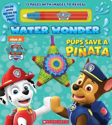 Pups Save a Piata (a Paw Patrol Water Wonder Storybook) (Štěňata zachraňují Piatu) - Pups Save a Piata (a Paw Patrol Water Wonder Storybook)