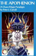 Apofenium: A Chaos Magick Paradigm - The Apophenion: A Chaos Magick Paradigm