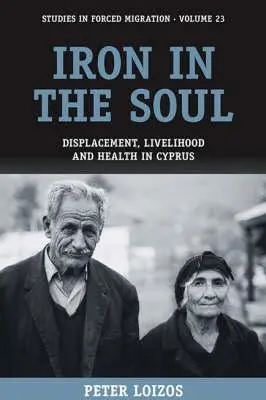 Železo v duši: vysídlení, živobytí a zdraví na Kypru - Iron in the Soul: Displacement, Livelihood and Health in Cyprus
