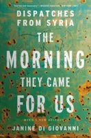 Ráno si pro nás přišli: Depeše ze Sýrie - The Morning They Came for Us: Dispatches from Syria