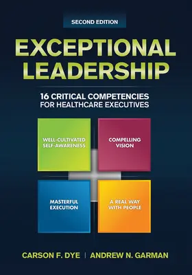 Výjimečné vedení: Druhé vydání: 16 klíčových kompetencí pro vedoucí pracovníky ve zdravotnictví - Exceptional Leadership: 16 Critical Competencies for Healthcare Executives, Second Edition