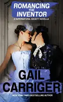 Romancing the Inventor (Romantika s vynálezcem): Vynálezce: novela o nadpřirozené společnosti - Romancing the Inventor: A Supernatural Society Novella