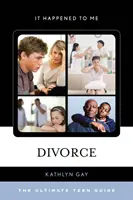 Rozvod: Průvodce pro teenagery - Divorce: The Ultimate Teen Guide