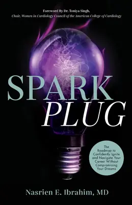 Sparkplug: Sparks: Plán, jak sebejistě zažehnout a řídit svou kariéru, aniž byste se vzdali svých snů - Sparkplug: The Roadmap to Confidently Ignite and Navigate Your Career Without Compromising Your Dreams
