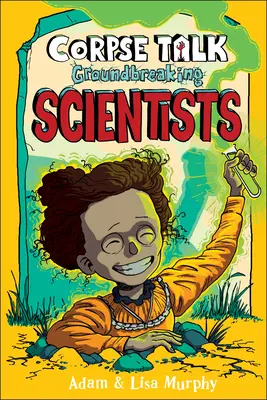 Mluvení o mrtvolách: Přelomoví vědci - Corpse Talk: Groundbreaking Scientists