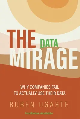 Mirage dat: Proč společnosti nedokážou svá data skutečně využít? - The Data Mirage: Why Companies Fail to Actually Use Their Data